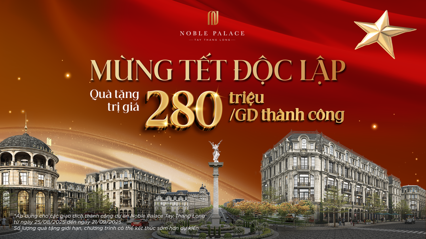 Noble Palace Tay Thang Long công bố chính sách “Mừng Tết Độc Lập” – Quà tặng 280 triệu đồng cho mỗi giao dịch thành công- Ảnh 1.